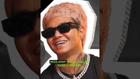 REZA ARAP COLLAB SAMA G-DRAGON?