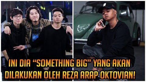 Ini Dia “SOMETHING BIG” yang Akan Dilakukan Oleh Reza Arap Oktovian