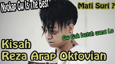 KISAH REZA ARAP OKTOVIAN
