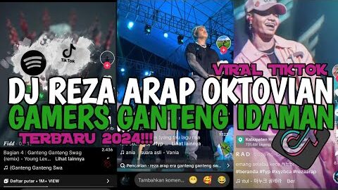 DJ GANTENG GANTENG SWAG||DJ REZA ARAP OKTOVIAN GAMERS GANTENG IDAMAN  VIRAL TIK TOK TERBARU 2024 !!!