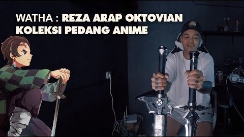 Watha : Reza Arap Oktovian Koleksi Pedang Anime
