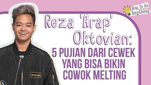 Reza Arap Oktovian: 5 Pujian dari Cewek yang Bisa Bikin Cowok Melting