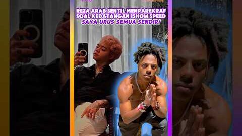 REZA ARAP SENTIL MENPAREKRAF SOAL KEDATANGAN ISHOW SPEED #rezaarap #ishowspeed #beritaartis #shorts