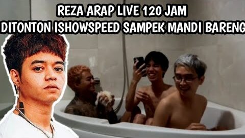REZA ARAP LIVE 120 JAM | DITONTON ISHOWSPEED DAN MANDI BARENG