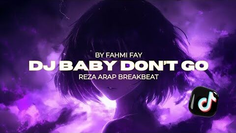 DJ BABY DON’T GO SOUND TEMBAK LANGIT REZA ARAP BREAKBEAT REMIX BY FAHMY FAY 2025 ❗