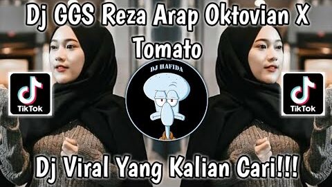 DJ GGS REZA ARAP OKTOVIAN GAMERS GANTENG IDAMAN X TOMATO VIRAL TIKTOK TERBARU 2023 FULL BASS
