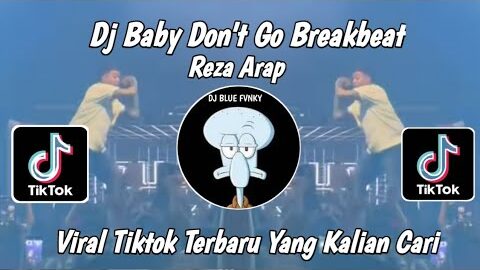 DJ BABY DON’T GO BREAKBEAT REZA ARAP TREND TEMBAK LANGIT SOUND VIRAL TIKTOK YANG KALIAN CARI