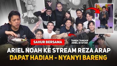 SAHUR BERSAMA ARIEL NOAH DI STREAM REZA ARAP ! DAPAT HADIAH – NYANYI BARENG AAA CLAN #MARAPTHON2