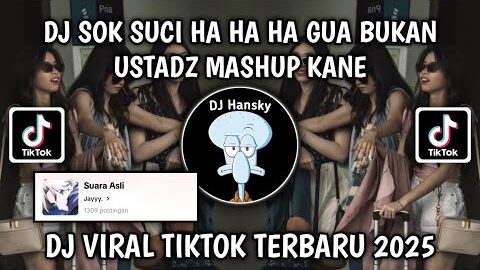 DJ SOK SUCI HA HA HA GW BUKAN USTADZ MASHUP KANE | DJ GANTENG GANTENG SWAG X PAIJO VIRAL TIKTOK 2025