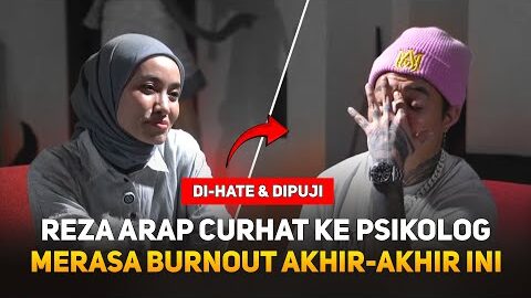 REZA ARAP CURHAT KE PSIKOLOG MERASA BURNOUT ! DI-HATE & DIPUJI ! AAA CLAN #MARAPTHON2