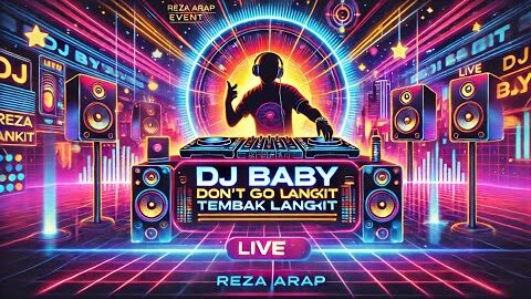 Nonstop! DJ Baby Don’t Go Tembak Langit – Reza Arap [LIVE 24 JAM]