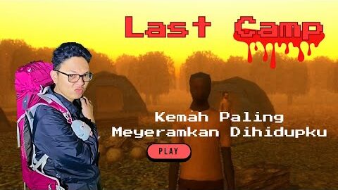 Kemah Paling Menyeramkan Dihidup Ku !! LAST CAMP