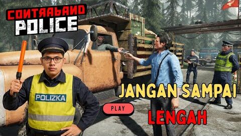 Kali Ini Tidak Ada Yang Bisa Lolos Dariku –  Contraband Police #2