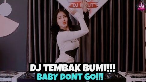 DJ TEMBAK LANGIT BABY DONT GO!!! VIRAL REZA ARAB (DJ IMUT REMIX)