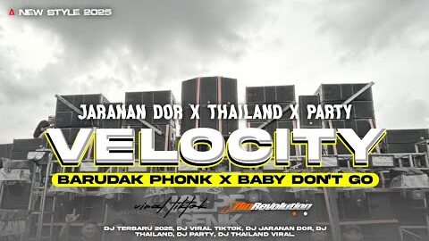 DJ VELOCITY BARUDAK PHONK X BABY DON’T GO REZA ARAP JARANAN DOR X THAILAND X PARTY |ALFIN REVOLUTION