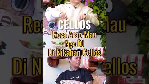 CELLOS, Reza Arap Mau Nge DJ Di Nikahan Cellos‼️#dennysumargo#curhatbang#rezaaraplive#reza#cellos