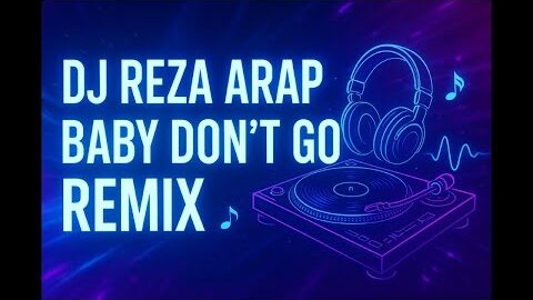 DJ Reza Arap – Baby Don’t Go (NCS INDONESIA REMIX)