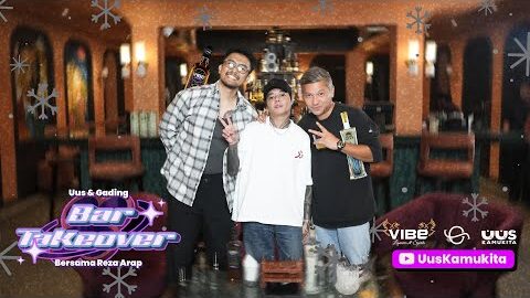 UUS & GADING BAR TAKE OVER BERSAMA REZA ARAP (PART 1)