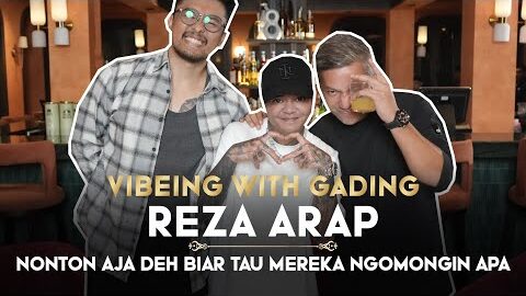 REZA ARAP BOYS TALK BARENG UUS DAN GADING – VIBEING WITH GADING | 21+