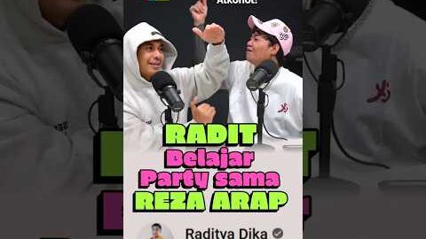Radit Belajar Party Sama Reza Arap #radityadika #rezaarap #podcast