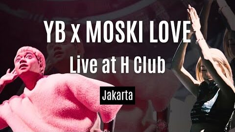 YB x MOSKI LOVE  Live at H club Jakarta