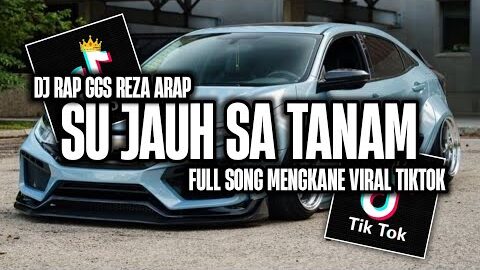 DJ REZA ARAP X SU JAUH SA TANAM HATI TAPI TRA HASIL MENGKANE VIRAL TIKTOK