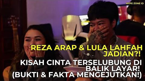 REZA ARAP & LULA LAHFAH JADIAN?! KISAH CINTA TERSELUBUNG DI BALIK LAYAR!
