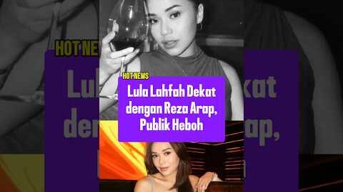Lula Lahfah Dikabarkan Dekat dengan Reza Arap, Dulu Pernah Jadi Bridesmaid di Nikahannya #shorts