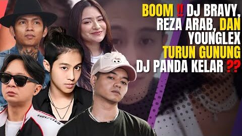 BOOM!! DJ BRAVY, REZA ARAB, DAN YOUNGLEX TURUN GUNUNG, DJ PANDA KELAR ????