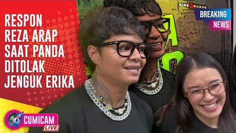BREAKING NEWS! Pernah Menyinggung, Ini Respon Reza Arap Saat Panda Ditolak Jenguk Erika!