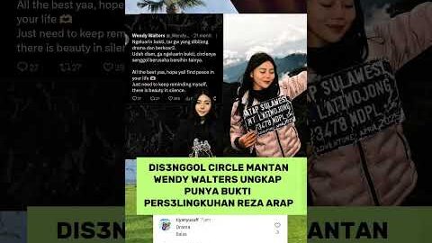 DIS3NGGOL CIRCLE MANTAN WENDY WALTERS UNGKAP PUNYA BUKTI PERS3LINGKUHAN REZA ARAP