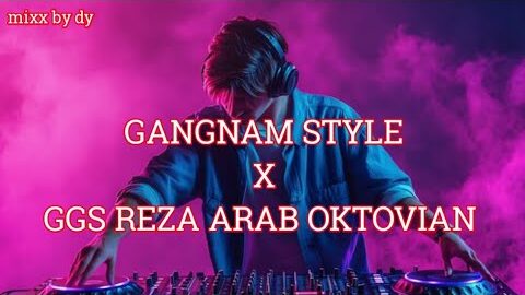 Gangnam style x GGS Reza Arab oktovian- Dy  mixtape 2025