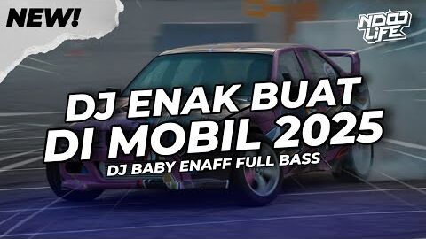 DJ ENAK BUAT DI MOBIL! BABY FULL BASS 2025 [NDOO LIFE]