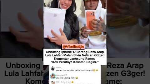 Unboxing Ip 17 Bareng Reza Arap , Lula Bikin Netizen Salfok Ke Perutnya #viral #trending #rezaarap