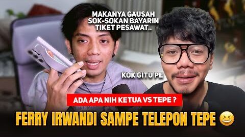 FERRY IRWANDI SAMPE TELEPON TEPE46 ? 🤣 ADA APA LAGI NIH KETUA VS TEPE ? FULL NGAKAK 😅