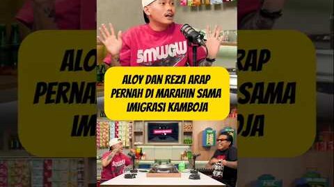 Momen Aloy Sama Reza Arap Di Marahin Imigrasi Kamboja #aloy #gofarhilman #podcast #lucu #ngakak