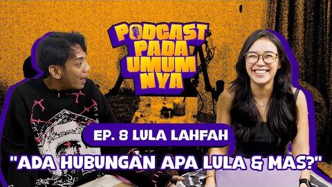 PODCAST PADA UMUMNYA w/ TEPE46 & LULA LAHFAH