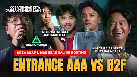 ENTRANCE MASUK TAUNTING AAA VS B2F DELTA FORCE 🔥 REZA ARAP & MAS DEAN SALING ROASTING 🤣