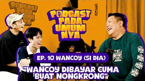 PODCAST PADA UMUMNYA w/ TEPE46, YUKA THEO & WANCOY