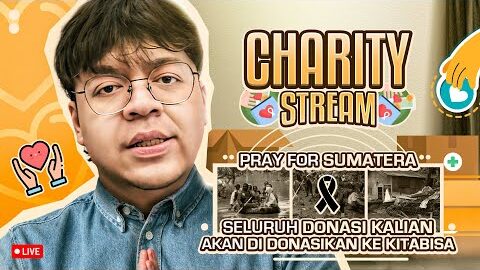 SAYA KEMBALI – CHARITY STREAM UNTUK SAUDARA-SUADARA KITA DI SUMATRA